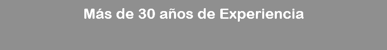 Más de 30 años de Experiencia